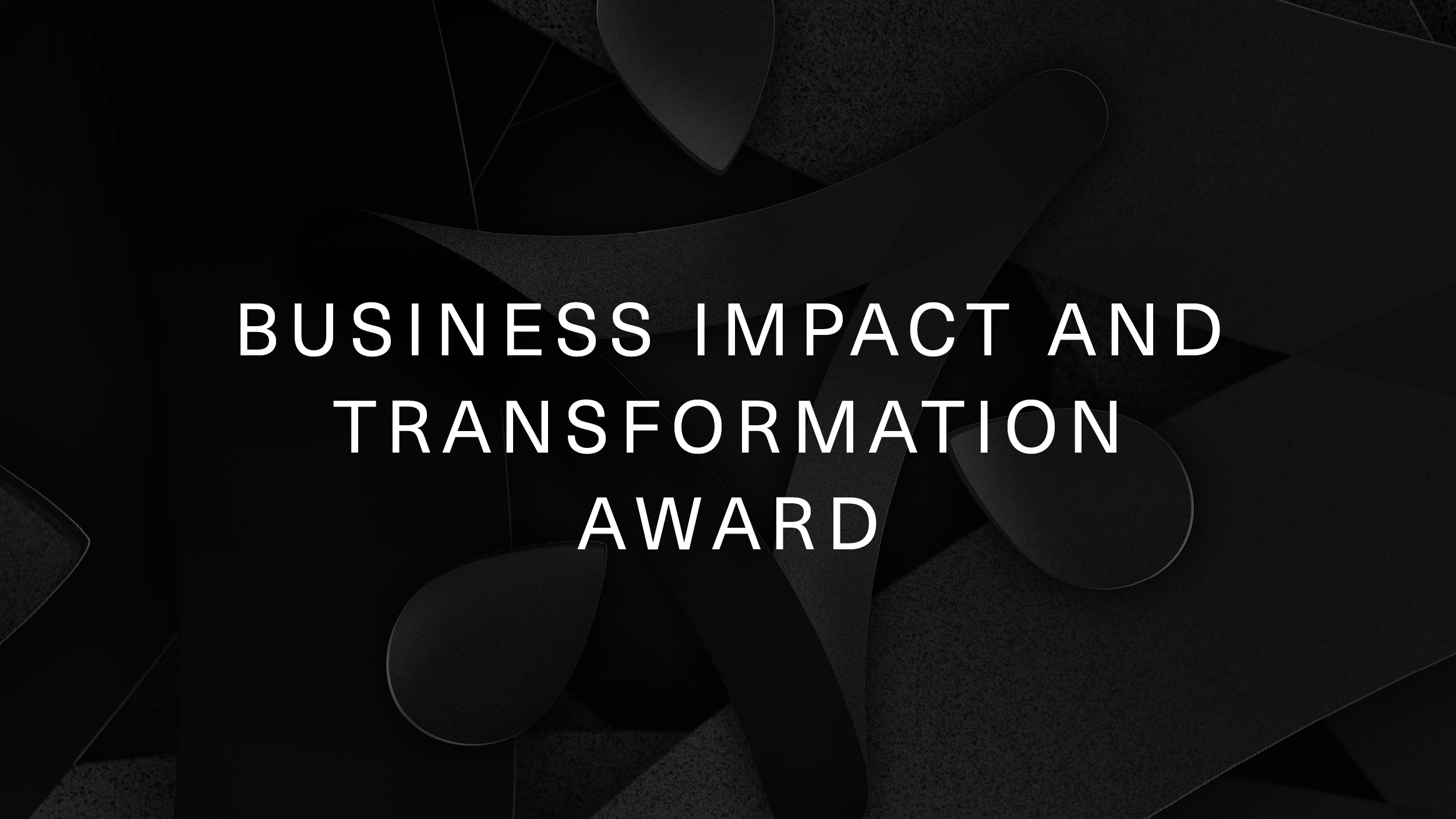 Business Impact and Transformation Award
